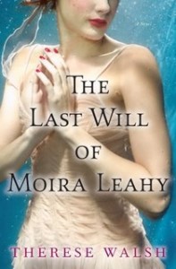 Last Will of Moira Leahy By Therese Walsh