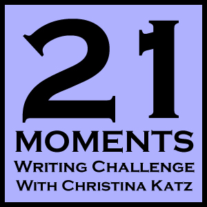 21 Moments Writing Challenge Round One With Christina Katz