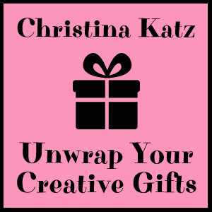 Unwrap Your Creative Gifts Challenge With Christina Katz