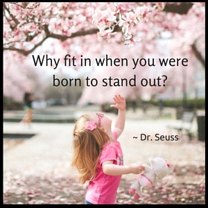 Why fit in when you were born to stand out? Dr. Seuss quote via ChristinaKatz.com